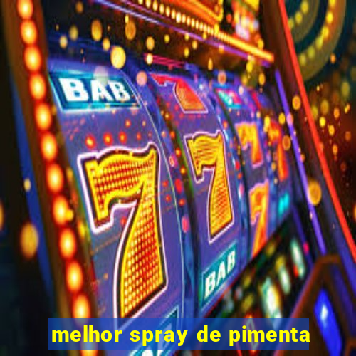 melhor spray de pimenta